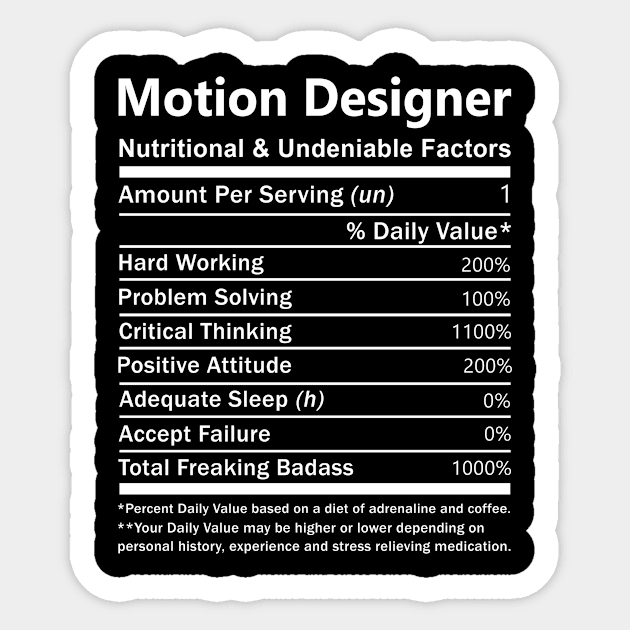 Motion Designer T Shirt - Nutritional and Undeniable Factors Gift Item Tee Sticker by Ryalgi